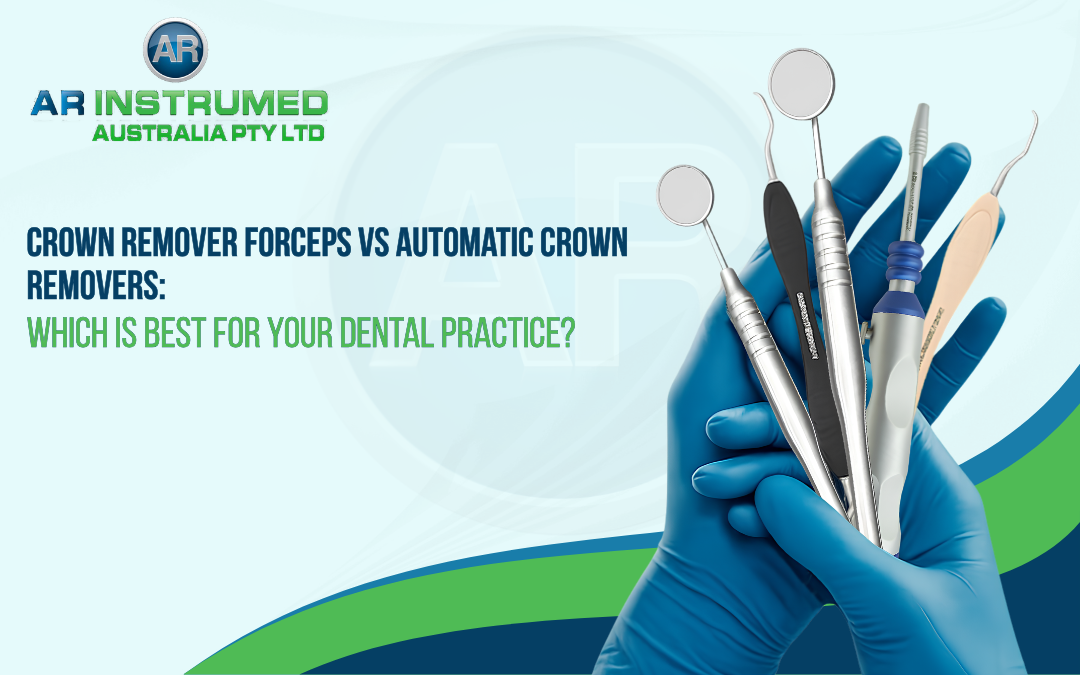Crown Remover Forceps vs Automatic Crown Removers: Which Is Best for Your Dental Practice?