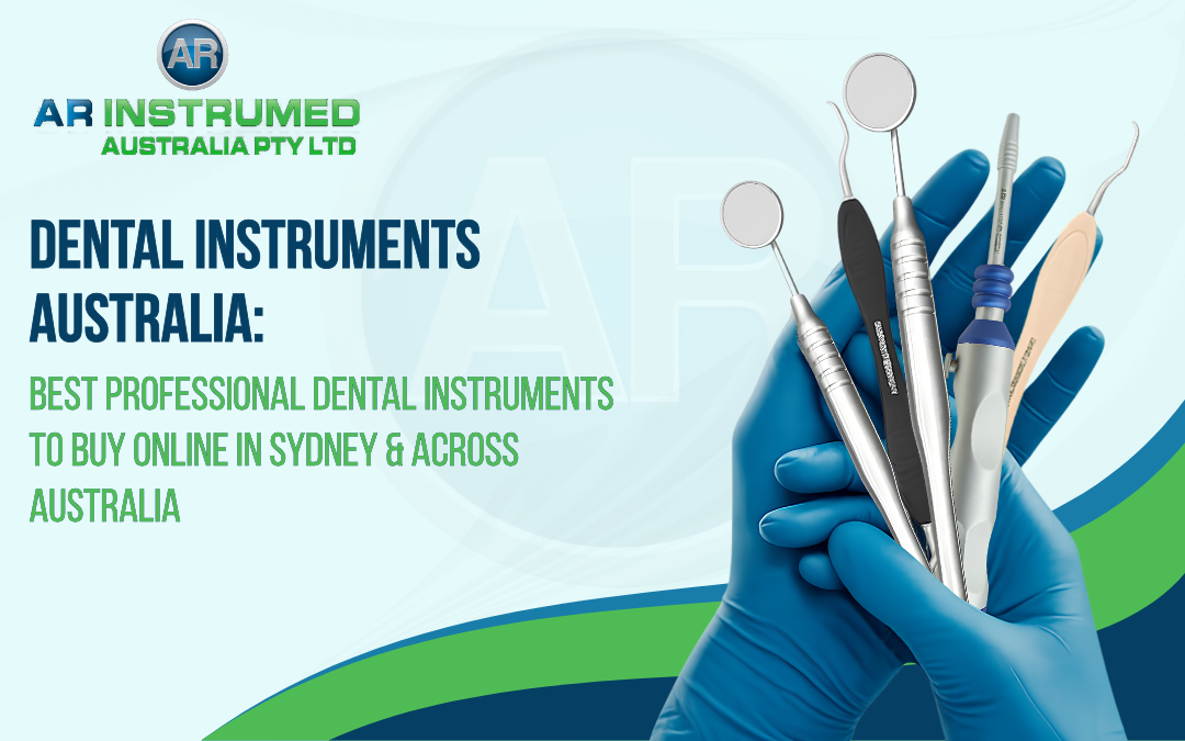 Dental Instruments Australia: Best Professional Dental Instruments to Buy Online in Sydney & Across Australia