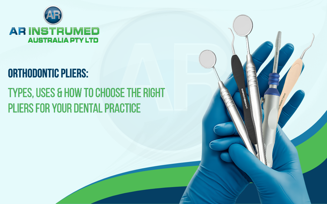 Orthodontic Pliers: Types, Uses & How to Choose the Right Pliers for Your Dental Practice