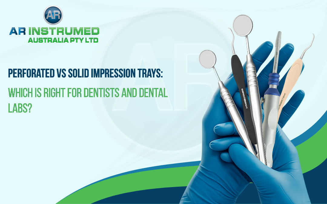 Perforated vs Solid Impression Trays: Which Is Right for Dentists and Dental Labs?