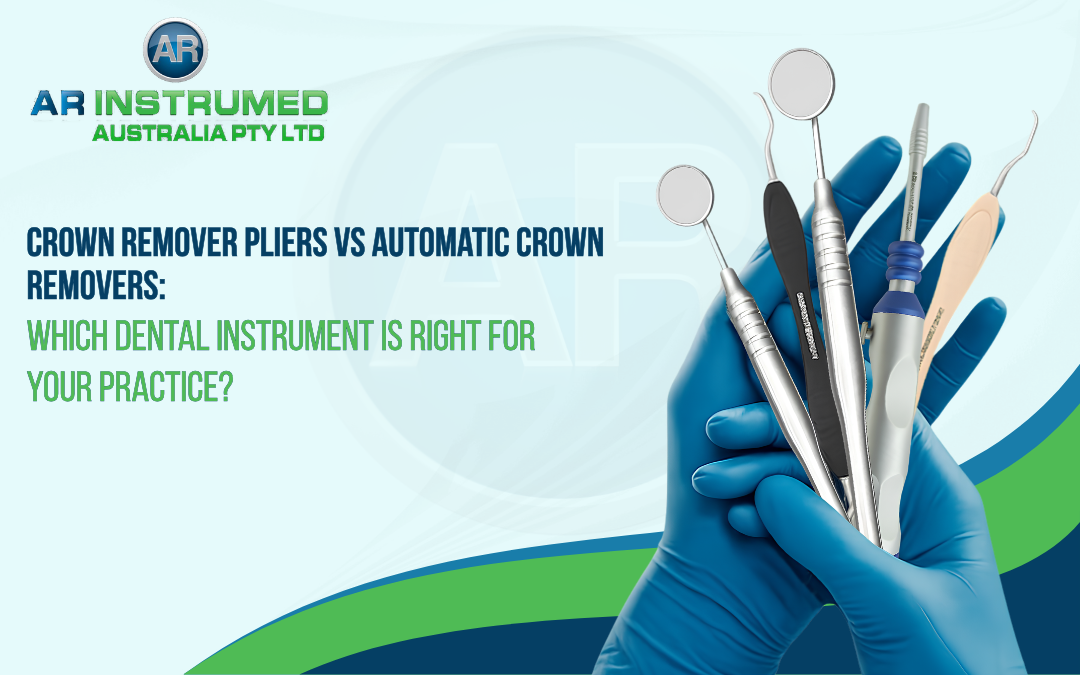 Crown Remover Pliers vs Automatic Crown Removers: Which Dental Instrument Is Right for Your Practice?