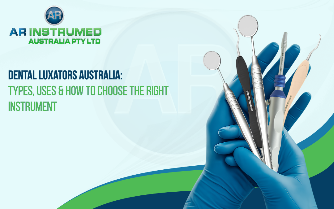Dental Luxators Australia: Types, Uses & How to Choose the Right Instrument