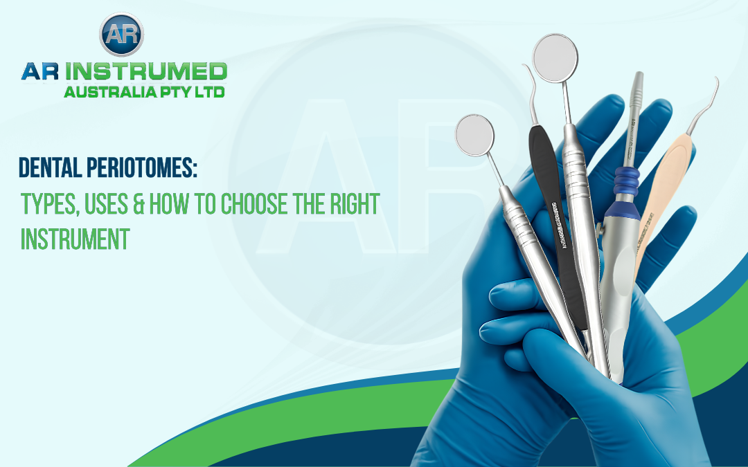 Dental Periotomes: Types, Uses & How to Choose the Right Instrument