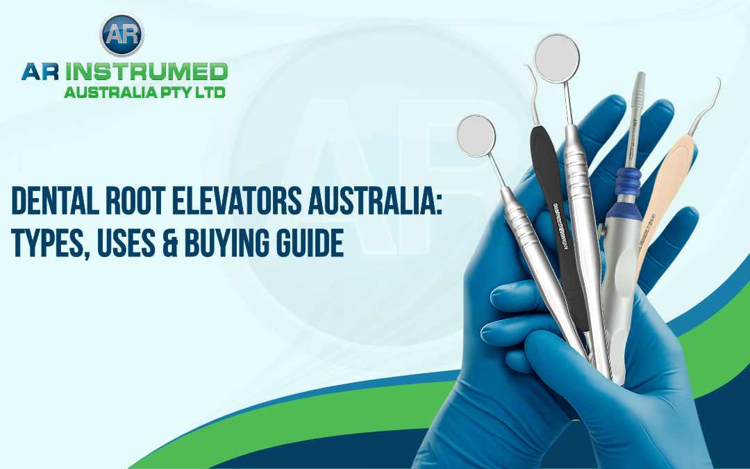 Dental Root Elevators Australia: Types, Uses & Buying Guide